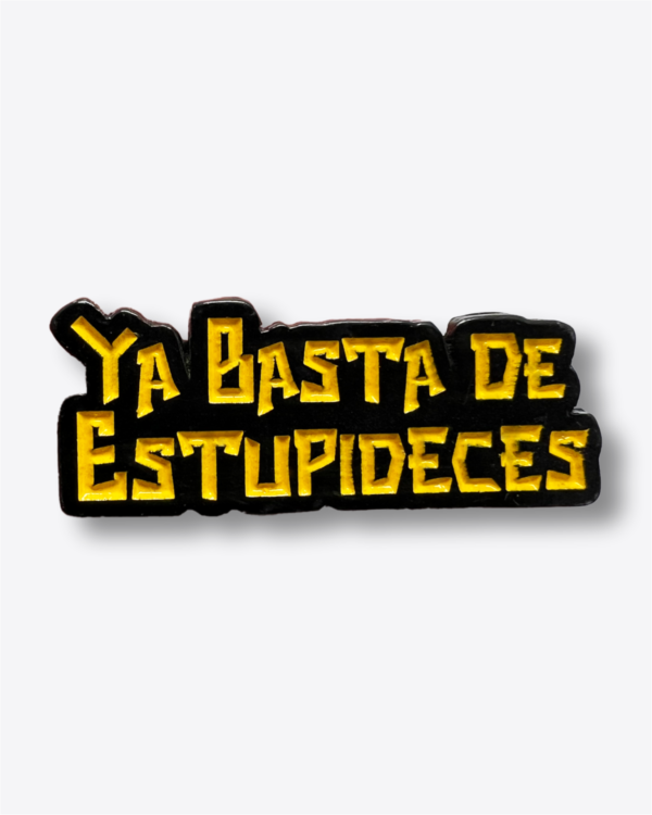 Pin - Ya Basta De Estupideces