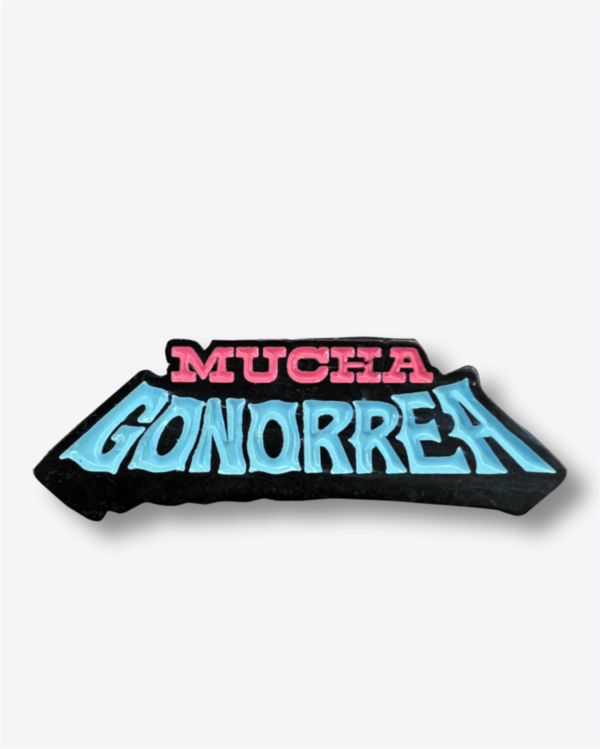 Pin - Mucha Gonorrea  Ref. 2