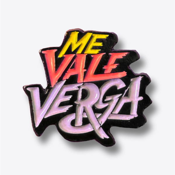 Pin - Me Vale Verga Ref 1