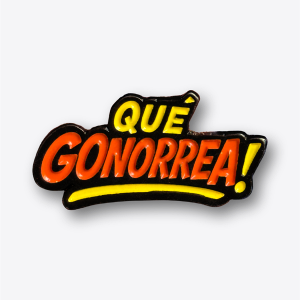 Pin - Qué Gonorrea Ref.2